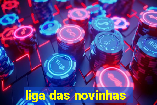 liga das novinhas